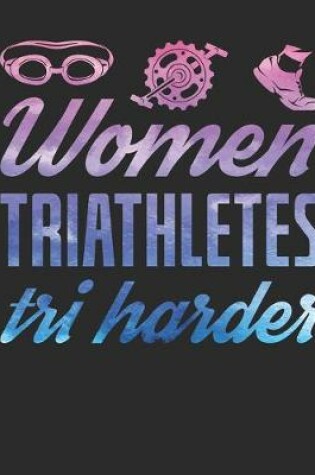 Cover of Women Triathletes Tri Harder