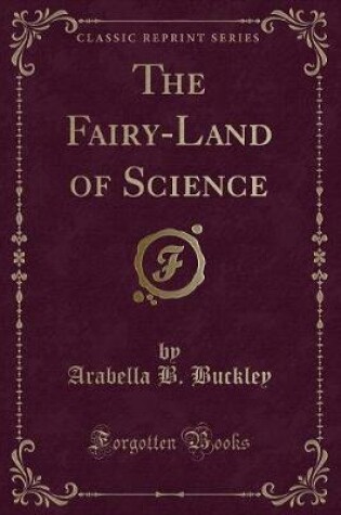 Cover of The Fairy-Land of Science (Classic Reprint)