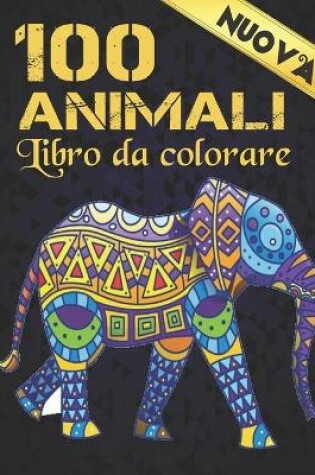 Cover of Libro Colorare 100 Animali Nuova