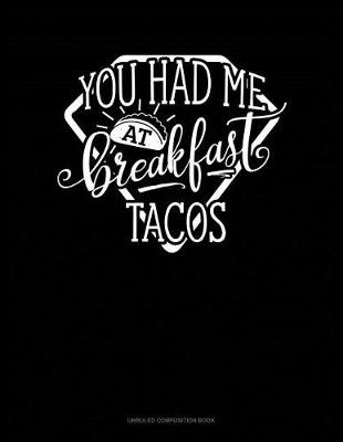 Book cover for You Had Me at Breakfast Tacos