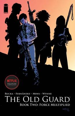 The Old Guard Book Two: Force Multiplied by Greg Rucka