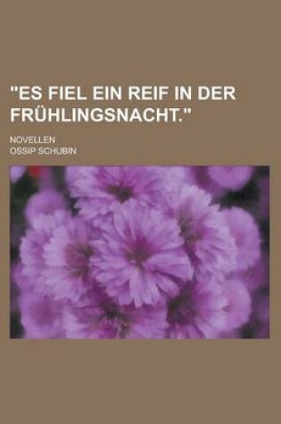 Cover of Es Fiel Ein Reif in Der Fruhlingsnacht.; Novellen