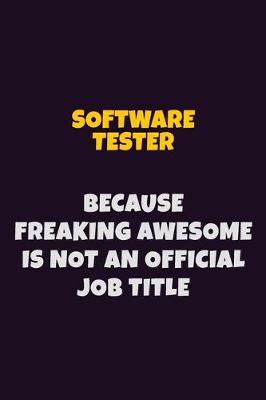 Book cover for Software tester, Because Freaking Awesome Is Not An Official Job Title