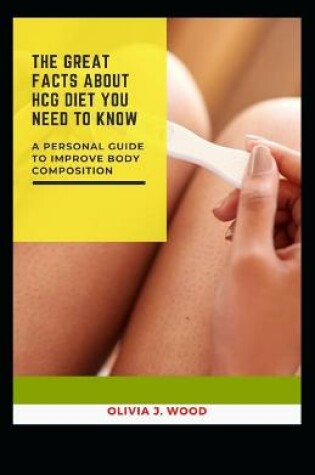 Cover of The Great Facts about Hcg Diet You Need to Know