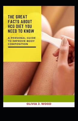 Book cover for The Great Facts about Hcg Diet You Need to Know