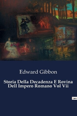 Cover of Storia Della Decadenza E Rovina Dell Impero Romano Vol Vii
