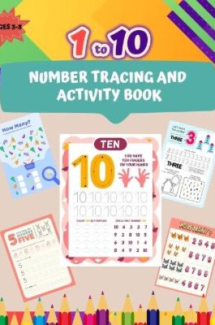 Cover of 1 to 10 Number Tracing and Activity Book for Ages 3-5