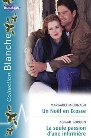 Cover of Un Noel En Ecosse - La Seule Passion D'Une Infirmiere (Harlequin Blanche)