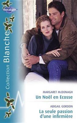 Book cover for Un Noel En Ecosse - La Seule Passion D'Une Infirmiere (Harlequin Blanche)