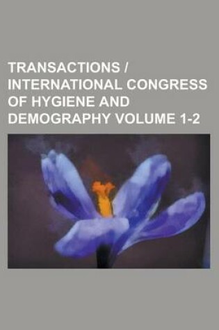 Cover of Transactions - International Congress of Hygiene and Demography Volume 1-2