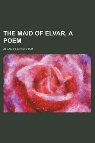 Cover of The Maid of Elvar, a Poem