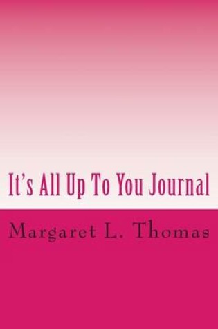 Cover of It's All Up to You Journal