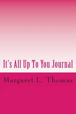 Book cover for It's All Up to You Journal