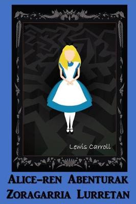 Book cover for Alice-Ren Abenturak Zoragarria Lurretan