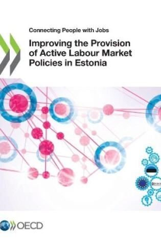 Cover of Improving the provision of active labour market policies in Estonia