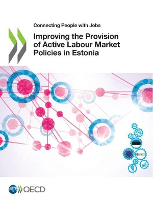 Book cover for Improving the provision of active labour market policies in Estonia