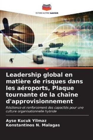 Cover of Leadership global en matière de risques dans les aéroports, Plaque tournante de la chaîne d'approvisionnement