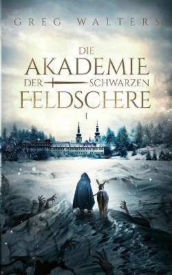 Book cover for Die Akademie der schwarzen Feldschere