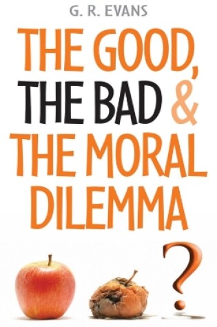 Cover of The Good, the Bad and the Moral Dilemma
