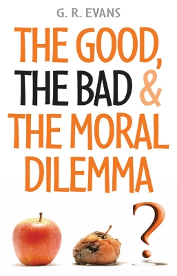 Book cover for The Good, the Bad and the Moral Dilemma