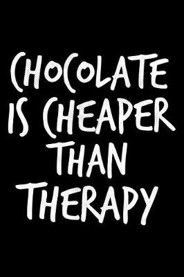 Book cover for Chocolate is cheaper than Therapy