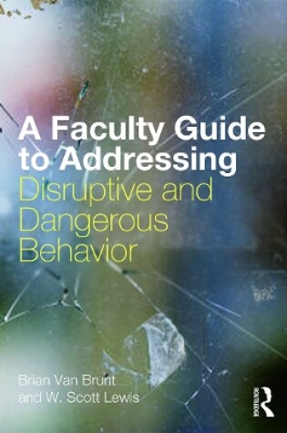 Cover of A Faculty Guide to Addressing Disruptive and Dangerous Behavior