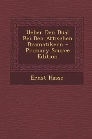 Cover of Ueber Den Dual Bei Den Attischen Dramatikern