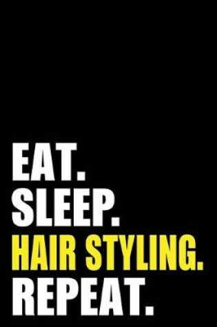 Cover of Eat Sleep Hair Styling Repeat