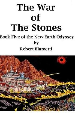 Cover of The War of the Stones Book Five of the New Earth Odyssey