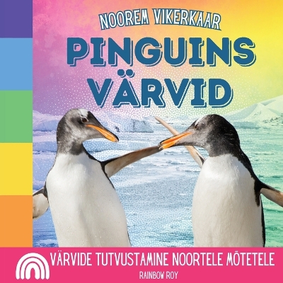 Book cover for Noorem Vikerkaar, Pinguins V�rvid