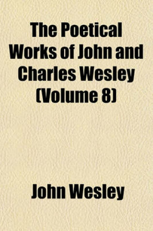 Cover of The Poetical Works of John and Charles Wesley (Volume 8)