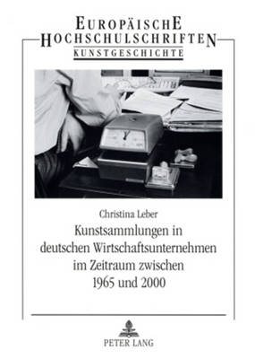 Cover of Kunstsammlungen in Deutschen Wirtschaftsunternehmen Im Zeitraum Zwischen 1965 Und 2000