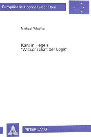 Cover of Kant in Hegels -Wissenschaft Der Logik-