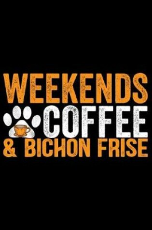 Cover of Weekends Coffee & Bichon Frise