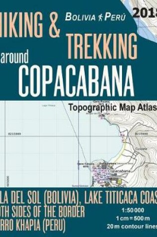 Cover of Hiking & Trekking around Copacabana Isla del Sol (Bolivia), Lake Titicaca Coast Both Sides of the Border, Cerro Khapia (Peru) Topographic Map Atlas 1