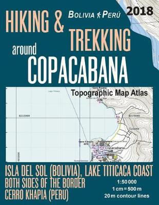 Cover of Hiking & Trekking around Copacabana Isla del Sol (Bolivia), Lake Titicaca Coast Both Sides of the Border, Cerro Khapia (Peru) Topographic Map Atlas 1