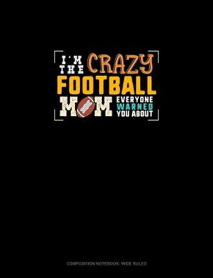 Cover of I'm The Crazy Football Mom Everyone Warned You About