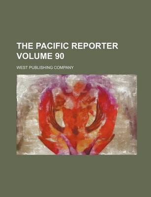 Book cover for The Pacific Reporter Volume 90