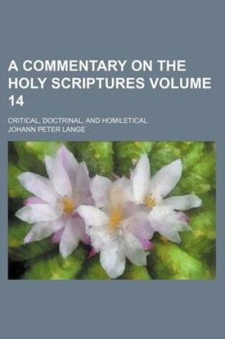 Cover of A Commentary on the Holy Scriptures Volume 14; Critical, Doctrinal, and Homiletical