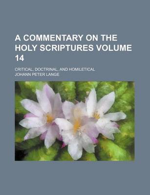 Book cover for A Commentary on the Holy Scriptures Volume 14; Critical, Doctrinal, and Homiletical