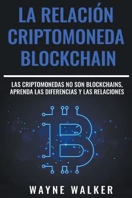 Book cover for La Relación Criptomoneda-Blockchain