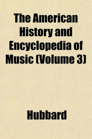 Cover of The American History and Encyclopedia of Music (Volume 3)