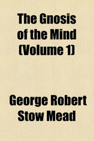 Cover of The Gnosis of the Mind (Volume 1)