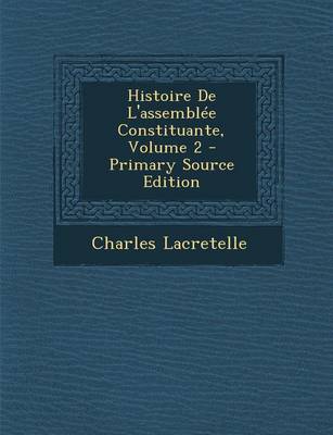 Book cover for Histoire de L'Assemblee Constituante, Volume 2 - Primary Source Edition