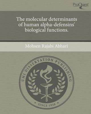 Cover of The Molecular Determinants of Human Alpha-Defensins' Biological Functions