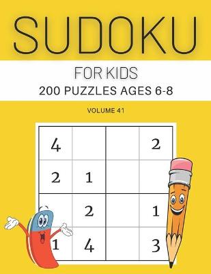 Book cover for Sudoku For Kids 200 Puzzles Ages 6-8 Volume 41