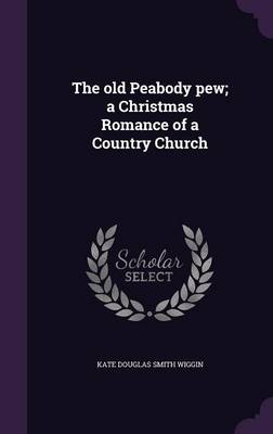 Book cover for The Old Peabody Pew; A Christmas Romance of a Country Church