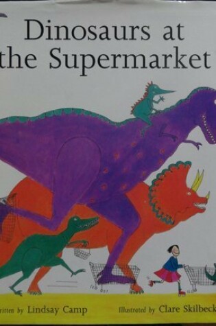 Cover of Camp & Skilbeck : Dinosaurs at the Supermarket