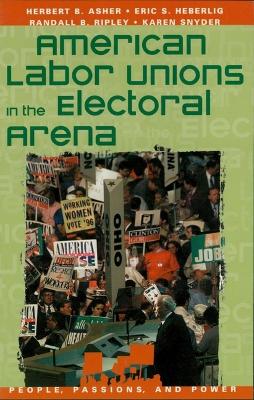 Book cover for American Labor Unions in the Electoral Arena