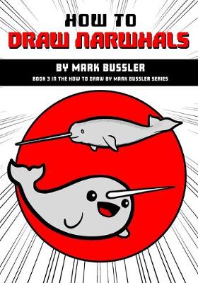 Book cover for How To Draw Narwhals By Mark Bussler